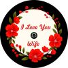 I Love You Wife Floral Spare Tire Cover